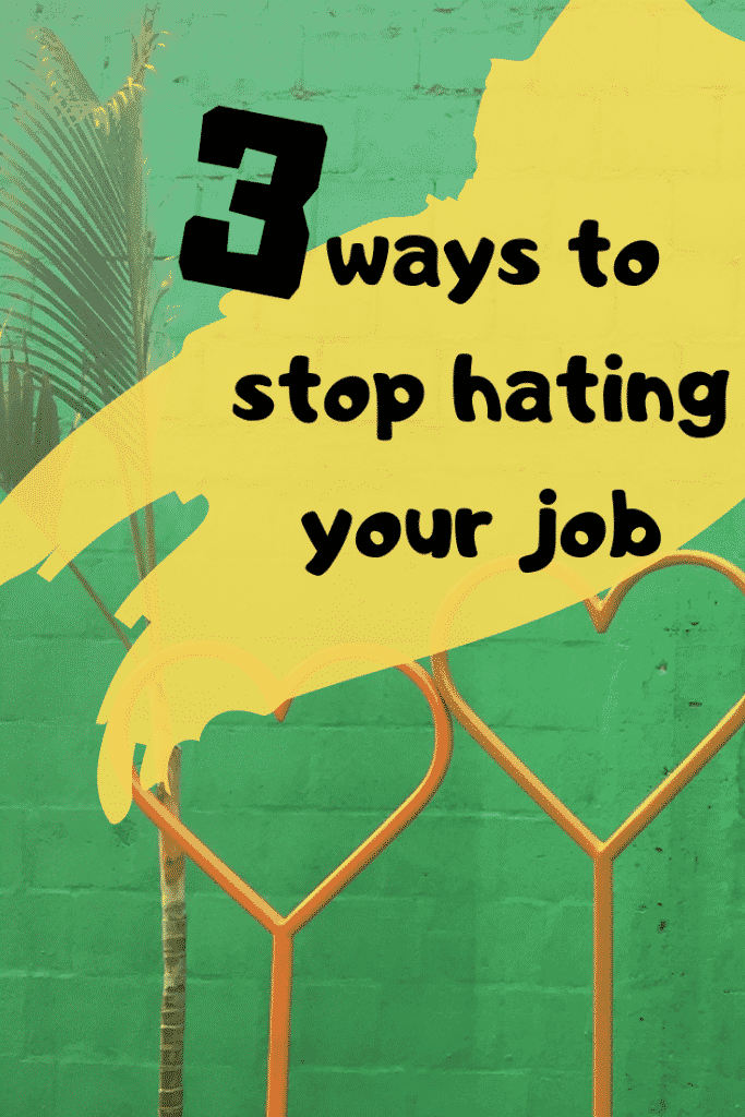 Advice if 'i hate my job'